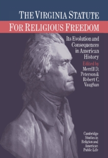 The Virginia Statute for Religious Freedom : Its Evolution and Consequences in American History
