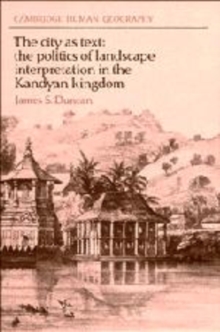 The City as Text : The Politics of Landscape Interpretation in the Kandyan Kingdom