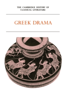 The Cambridge History of Classical Literature: Volume 1, Greek Literature, Part 2, Greek Drama