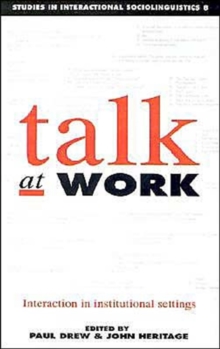 Talk at Work : Interaction in Institutional Settings