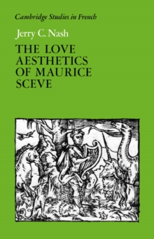 The Love Aesthetics of Maurice Sceve : Poetry and Struggle