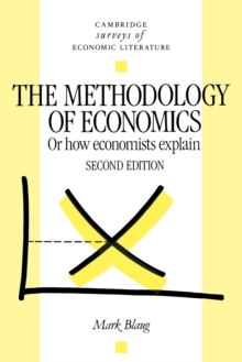 The Methodology of Economics : Or, How Economists Explain