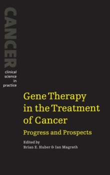 Gene Therapy in the Treatment of Cancer : Progress and Prospects
