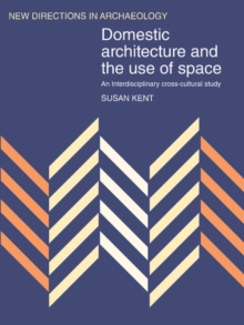 Domestic Architecture and the Use of Space : An Interdisciplinary Cross-Cultural Study