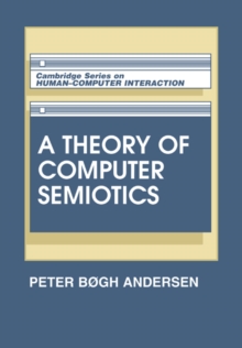 A Theory of Computer Semiotics : Semiotic Approaches to Construction and Assessment of Computer Systems