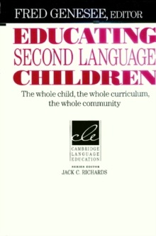 Educating Second Language Children : The Whole Child, the Whole Curriculum, the Whole Community
