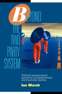 Beyond the Two Party System : Political Representation, Economic Competitiveness and Australian Politics
