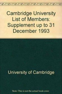 Cambridge University List of Members : Supplement up to 31 December 1993