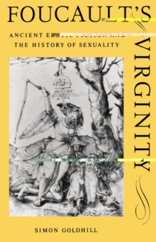 Foucault's Virginity : Ancient Erotic Fiction and the History of Sexuality