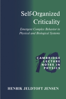 Self-Organized Criticality : Emergent Complex Behavior in Physical and Biological Systems