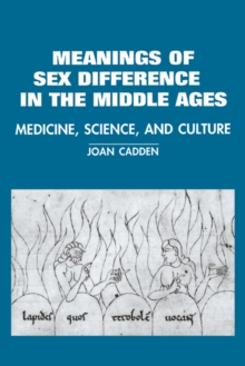 The Meanings of Sex Difference in the Middle Ages : Medicine, Science, and Culture