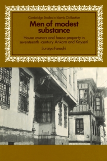 Men of Modest Substance : House Owners and House Property in Seventeenth-Century Ankara and Kayseri