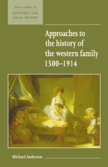 Approaches to the History of the Western Family 1500-1914