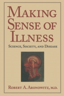 Making Sense of Illness : Science, Society and Disease