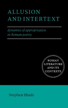 Allusion and Intertext : Dynamics of Appropriation in Roman Poetry