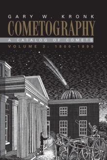 Cometography: Volume 2, 1800-1899 : A Catalog of Comets