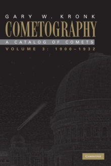 Cometography: Volume 3, 1900-1932 : A Catalog of Comets