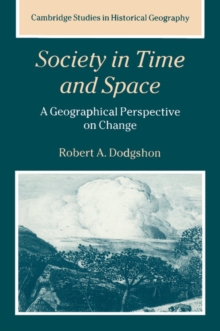 Society in Time and Space : A Geographical Perspective on Change