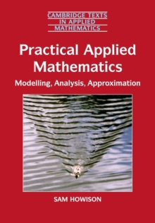 Practical Applied Mathematics : Modelling, Analysis, Approximation