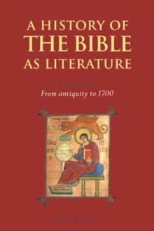 A History of the Bible as Literature: Volume 1, From Antiquity to 1700