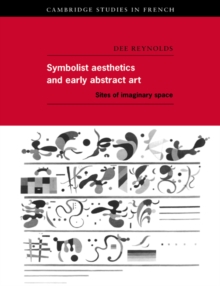 Symbolist Aesthetics and Early Abstract Art : Sites of Imaginary Space