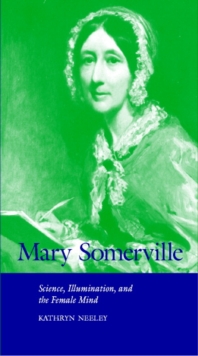 Mary Somerville : Science, Illumination, and the Female Mind