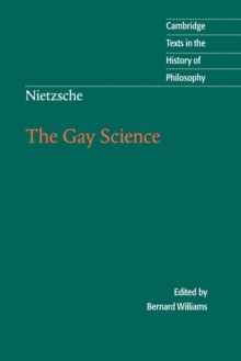 Nietzsche: The Gay Science : With a Prelude in German Rhymes and an Appendix of Songs
