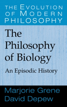 The Philosophy of Biology : An Episodic History