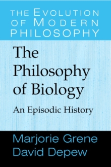 The Philosophy of Biology : An Episodic History