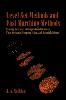 Level Set Methods and Fast Marching Methods : Evolving Interfaces in Computational Geometry, Fluid Mechanics, Computer Vision, and Materials Science