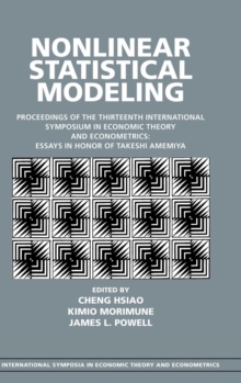 Nonlinear Statistical Modeling : Proceedings of the Thirteenth International Symposium in Economic Theory and Econometrics: Essays in Honor of Takeshi Amemiya