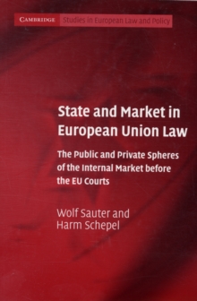State and Market in European Union Law : The Public and Private Spheres of the Internal Market before the EU Courts