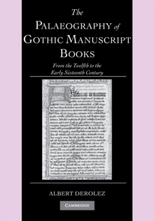 The Palaeography of Gothic Manuscript Books : From the Twelfth to the Early Sixteenth Century