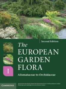 The European Garden Flora Flowering Plants : A Manual for the Identification of Plants Cultivated in Europe, Both Out-of-Doors and Under Glass