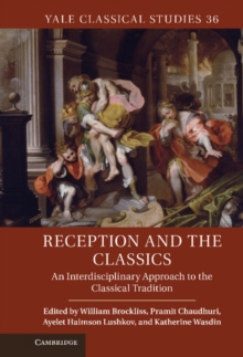 Reception and the Classics : An Interdisciplinary Approach to the Classical Tradition
