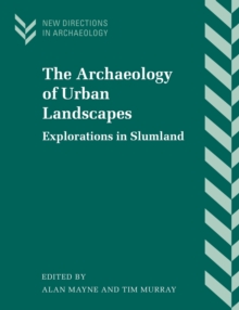 The Archaeology of Urban Landscapes : Explorations in Slumland