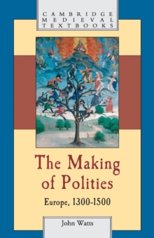 The Making of Polities : Europe, 1300-1500