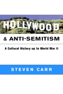 Hollywood and Anti-Semitism : A Cultural History up to World War II