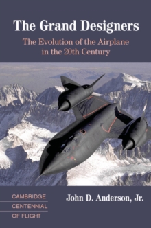 The Grand Designers : The Evolution of the Airplane in the 20th Century