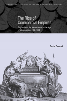 The Rise of Commercial Empires : England and the Netherlands in the Age of Mercantilism, 1650-1770