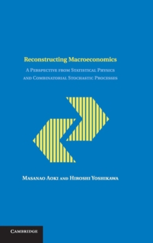 Reconstructing Macroeconomics : A Perspective from Statistical Physics and Combinatorial Stochastic Processes