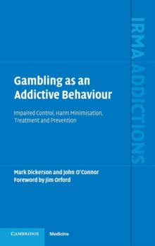 Gambling as an Addictive Behaviour : Impaired Control, Harm Minimisation, Treatment and Prevention