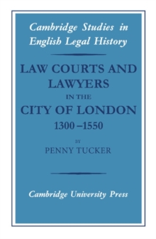 Law Courts and Lawyers in the City of London 1300-1550
