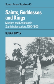 Saints, Goddesses and Kings : Muslims and Christians in South Indian Society, 1700-1900