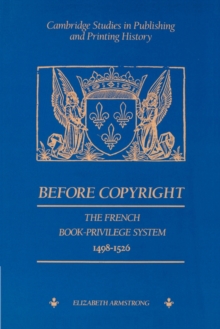 Before Copyright : The French Book-Privilege System 1498-1526
