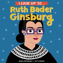 I Look Up To... Ruth Bader Ginsburg