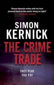 The Crime Trade : (Tina Boyd: 1): the gritty and jaw-clenching thriller from Simon Kernick, the bestselling master of the genre