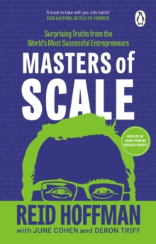 Masters of Scale : Surprising truths from the world's most successful entrepreneurs