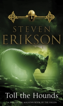 Toll The Hounds : The Malazan Book of the Fallen 8