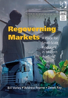 Regoverning Markets : A Place for Small-Scale Producers in Modern Agrifood Chains?